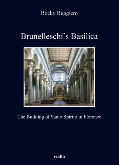 BOOK "Brunelleschi's Basilica - The Building of Santo Spirito in Florence" by Dr. Rocky Ruggiero - Image 2