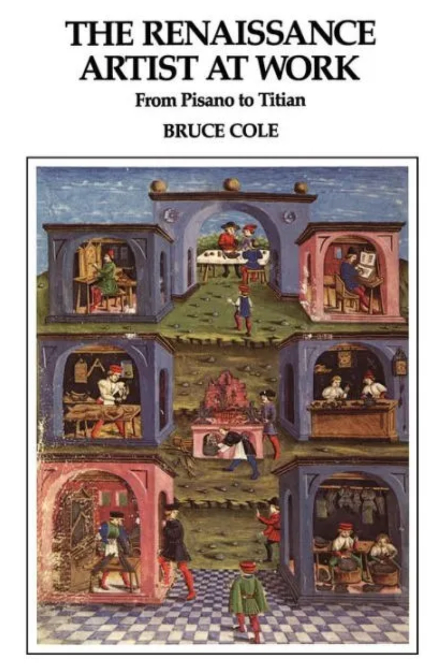 "The Renaissance Artist at Work: From Pisano to Titian" by Bruce Cole