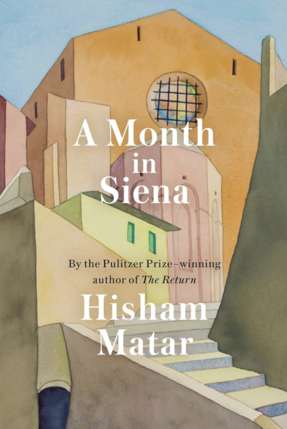 "A Month in Siena" by Hisham Matar