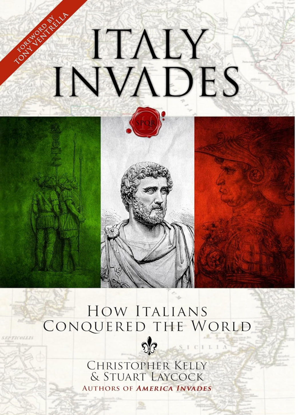 "Italy Invades: How Italians Conquered the World" by Christopher Kelly & Stuart