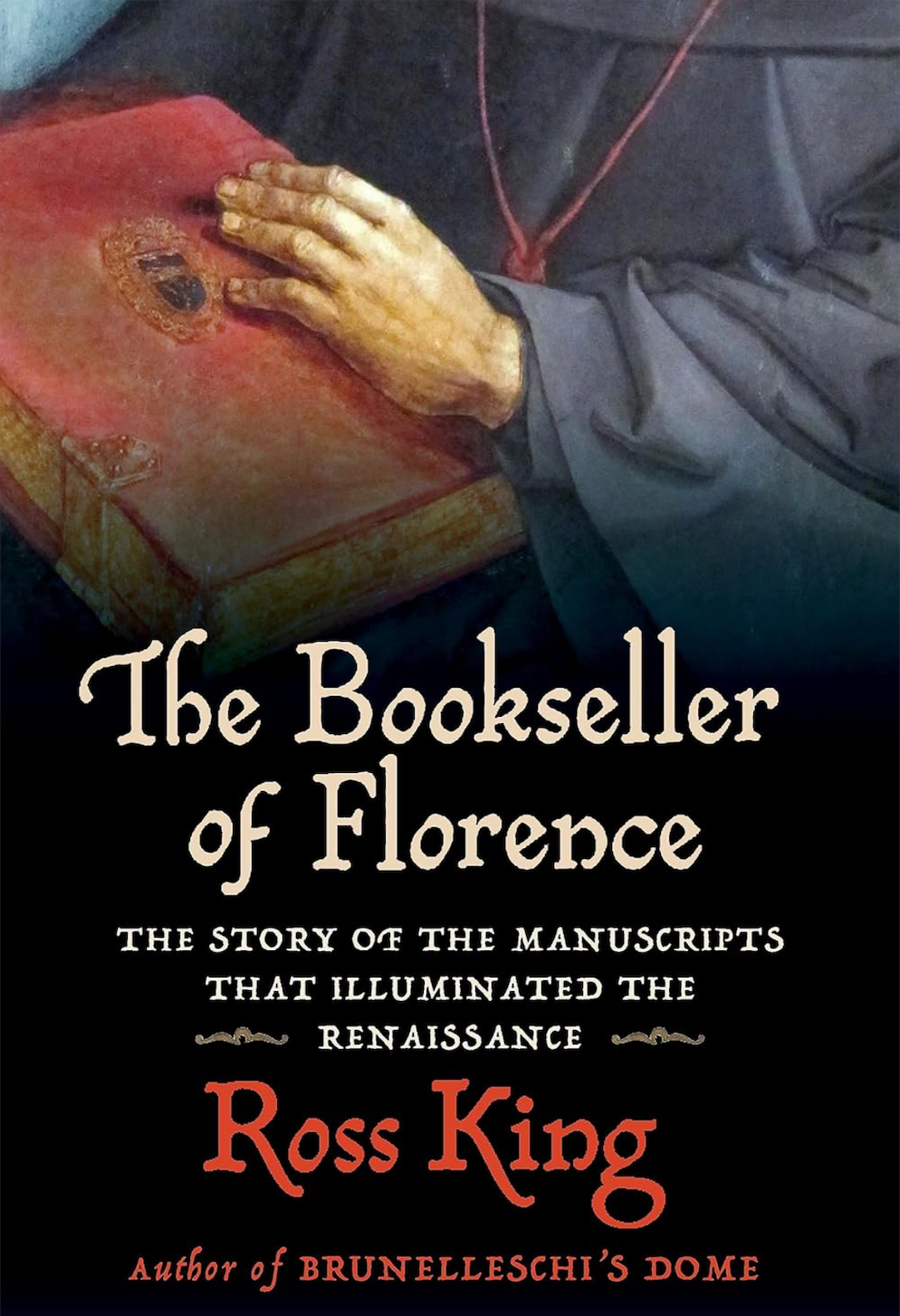 "The Bookseller of Florence: The Story of the Manuscripts that Illuminated the Renaissance" by Ross King