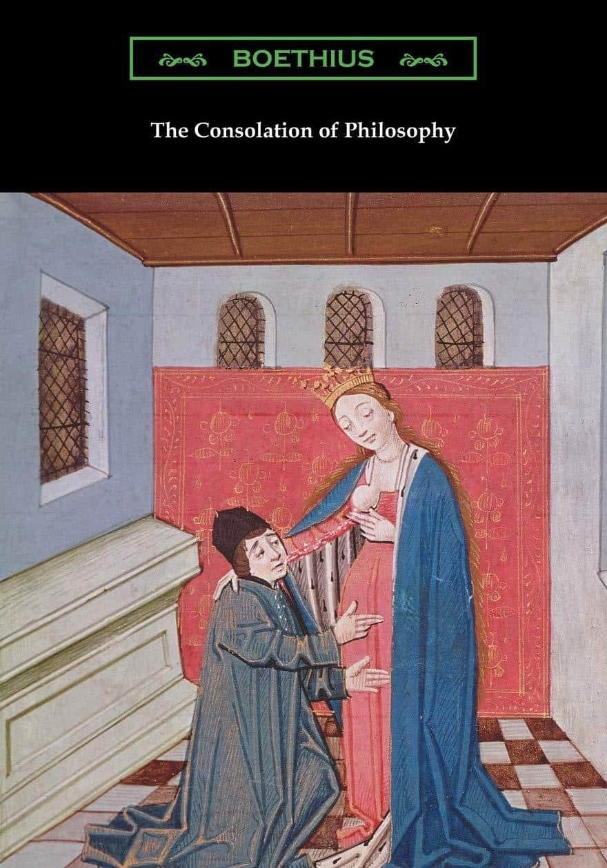 "The Consolation of Philosophy" by Ancius Boethius