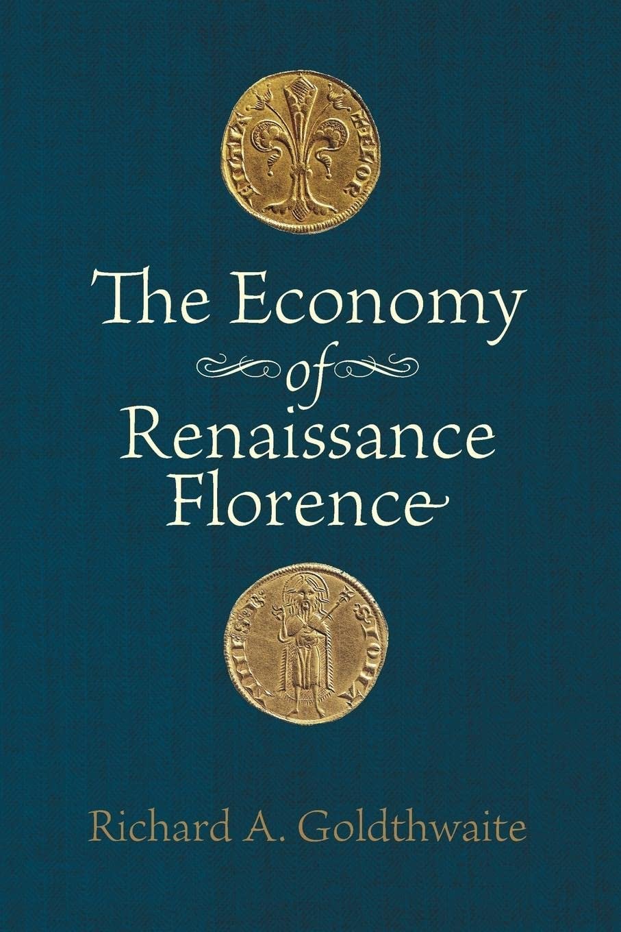 "The Economy of Renaissance Florence" by Richard A. Goldthwaite