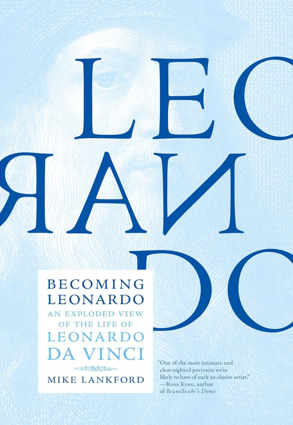 "Becoming Leonardo: An Exploded View of the Life of Leonardo da Vinci" by Mike Lankford