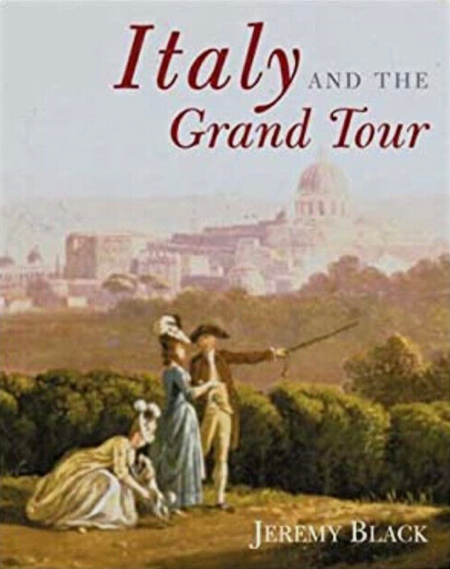 "Italy and the Grand Tour" by Jeremy Black