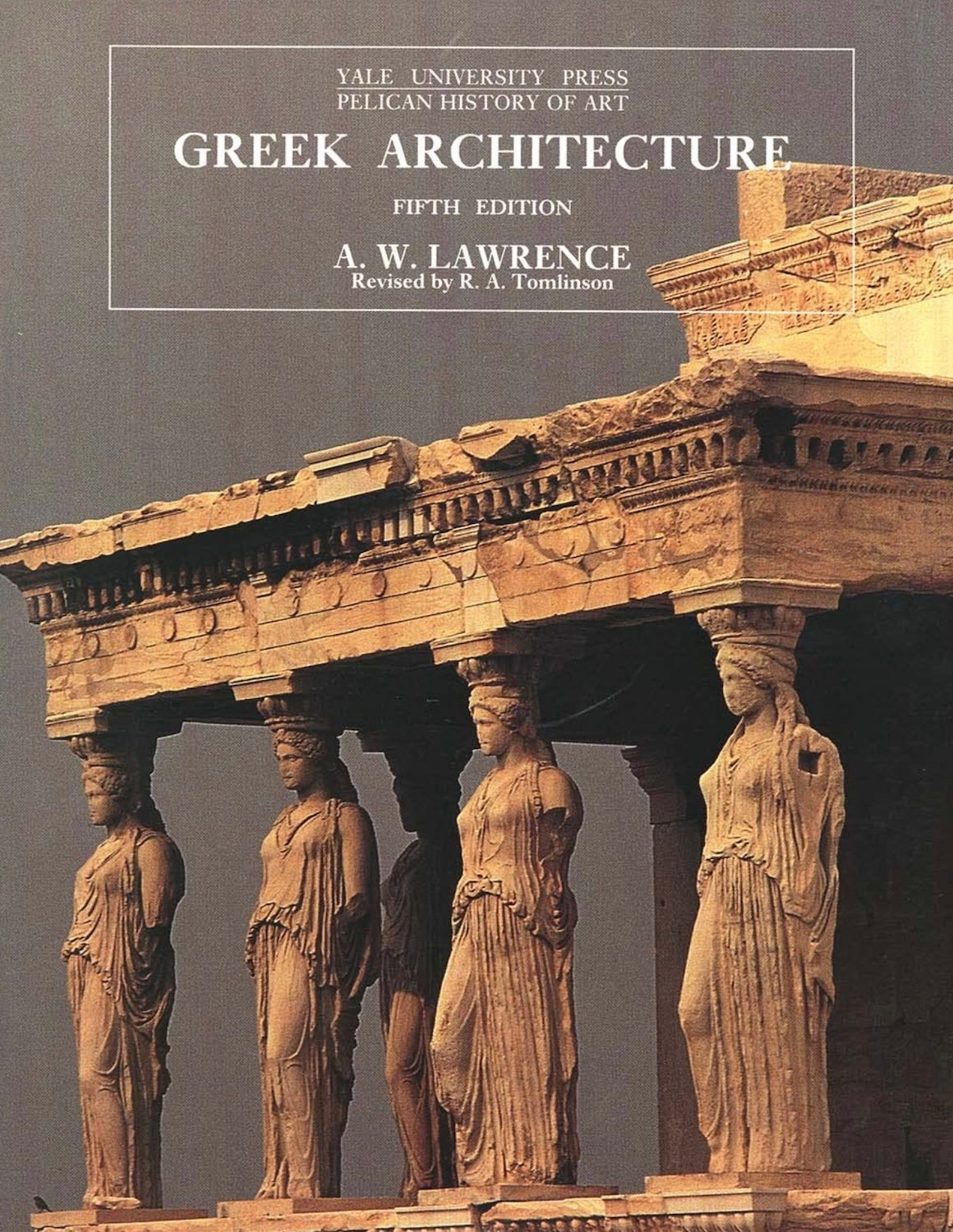 "Greek Architecture (Fifth Edition)" by A. W. Lawrence