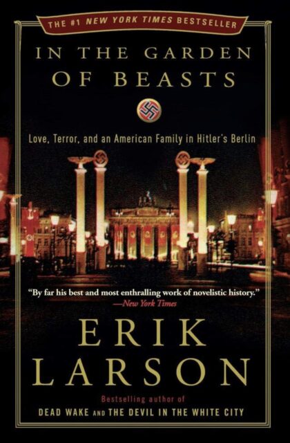 "In the Garden of the Beasts" by Erik Larson