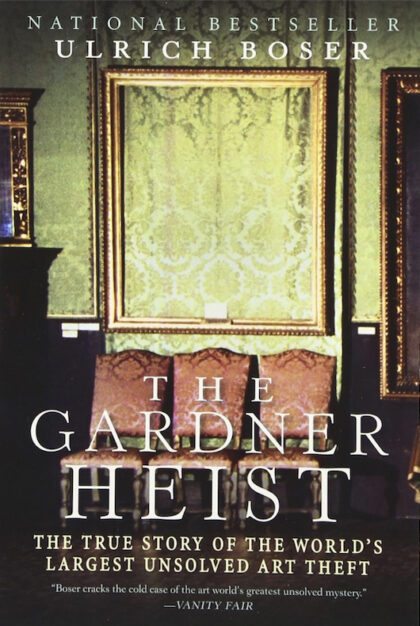 "The Gardner Heist" by Ulrich Boser