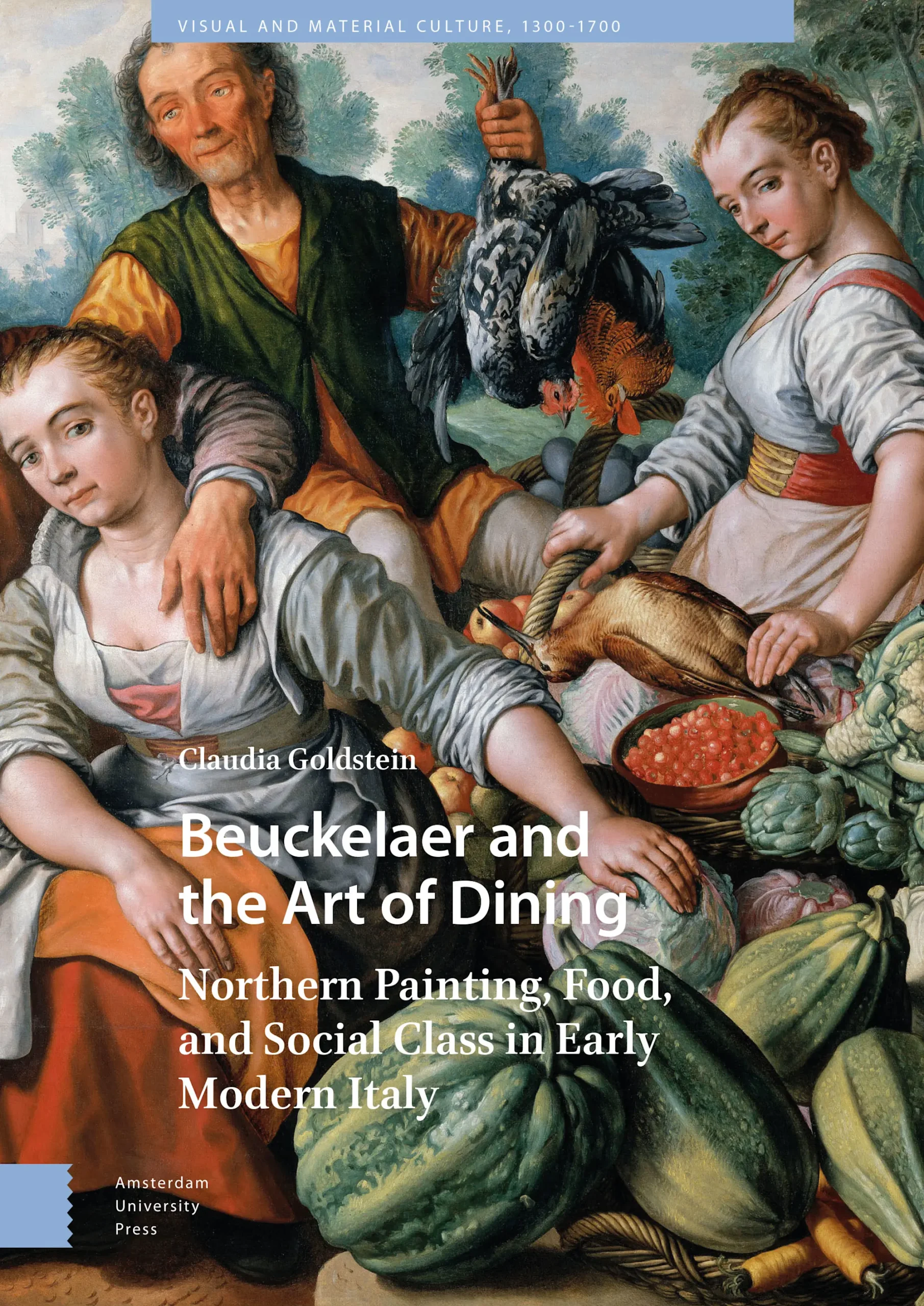 "Beuckelaer and the Art of Dining: Northern Painting, Food, and Social Class in Early Modern Italy" by Claudia Goldstein
