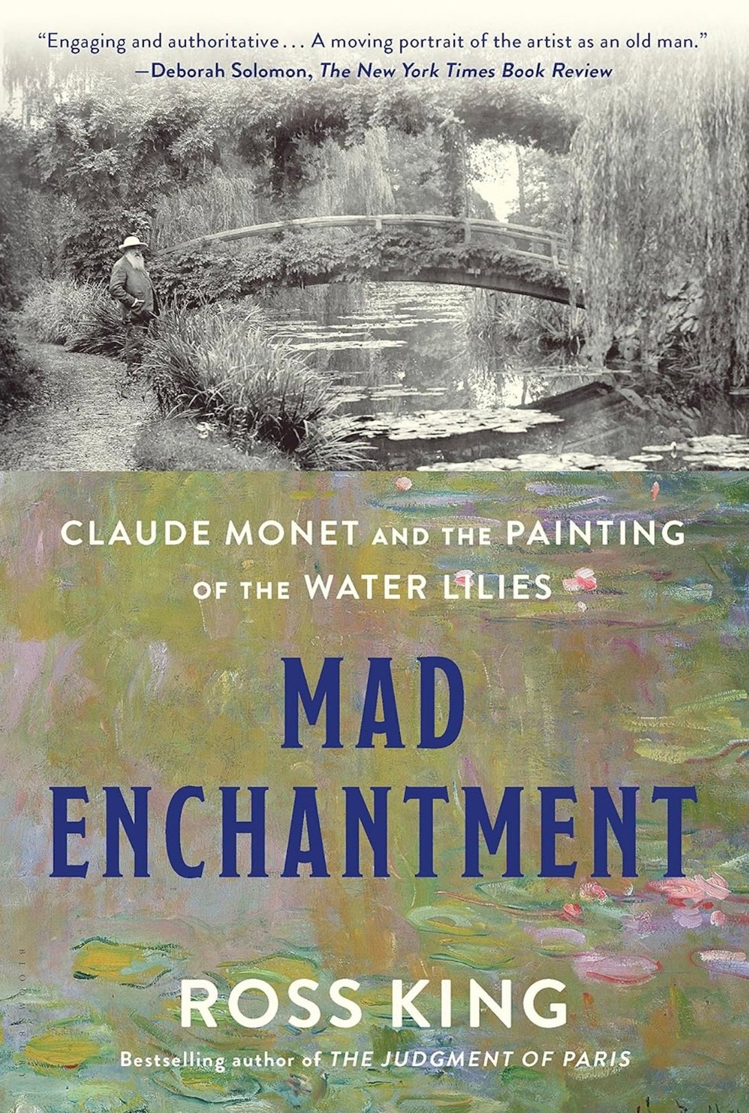 "Mad Enchantment: Claude Monet and the Painting of the Water Lilies" by Ross King