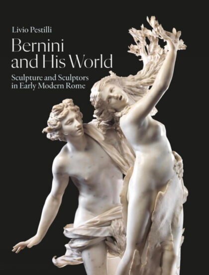 "Bernini and His World: Sculpture and Sculptors in Early Modern Rome" by Livio Pestilli