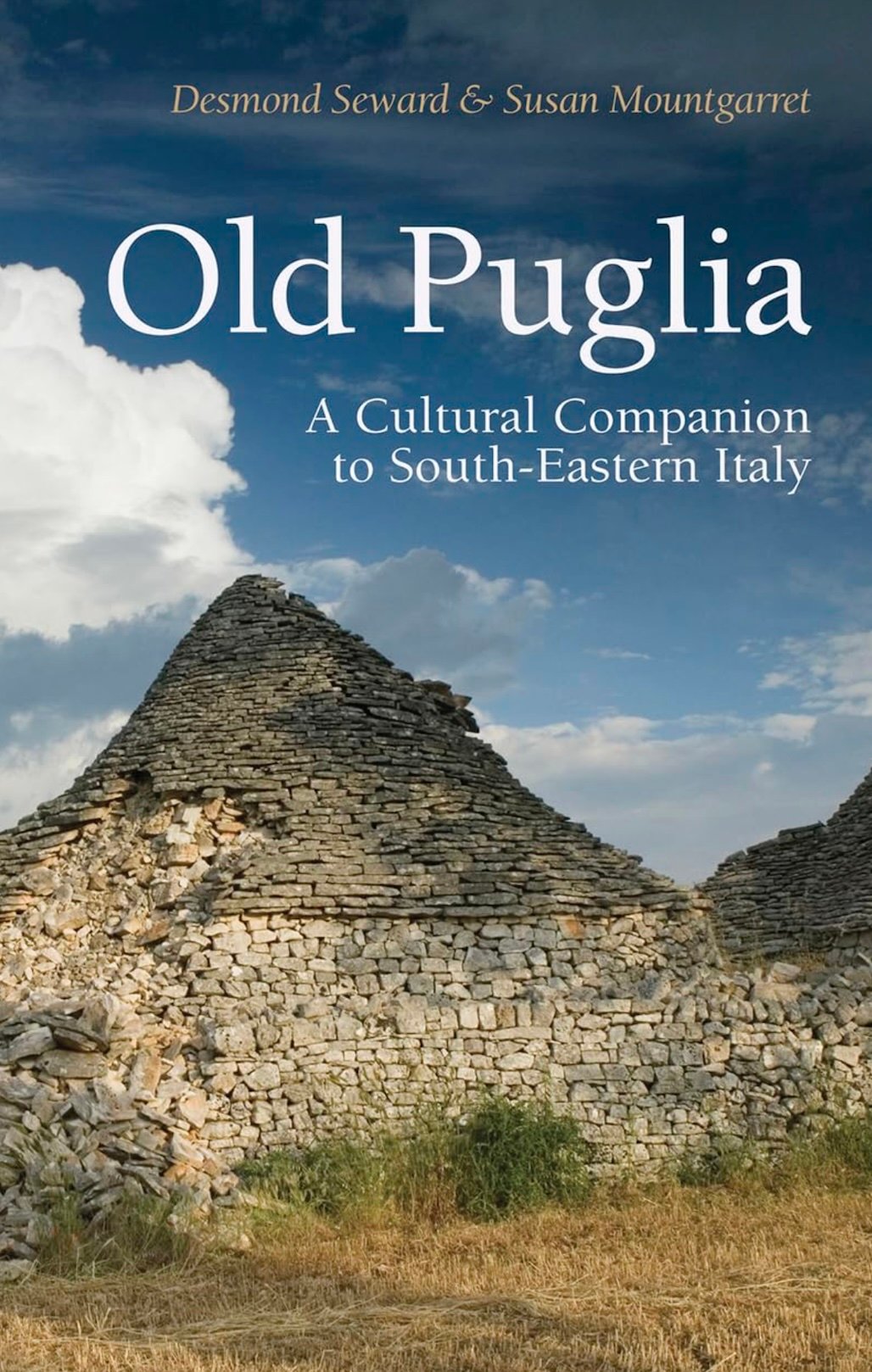 "Old Puglia: A Cultural Companion to South-Eastern Italy (Armchair Traveller)" by Desmond Seward and Susan Mountgarret