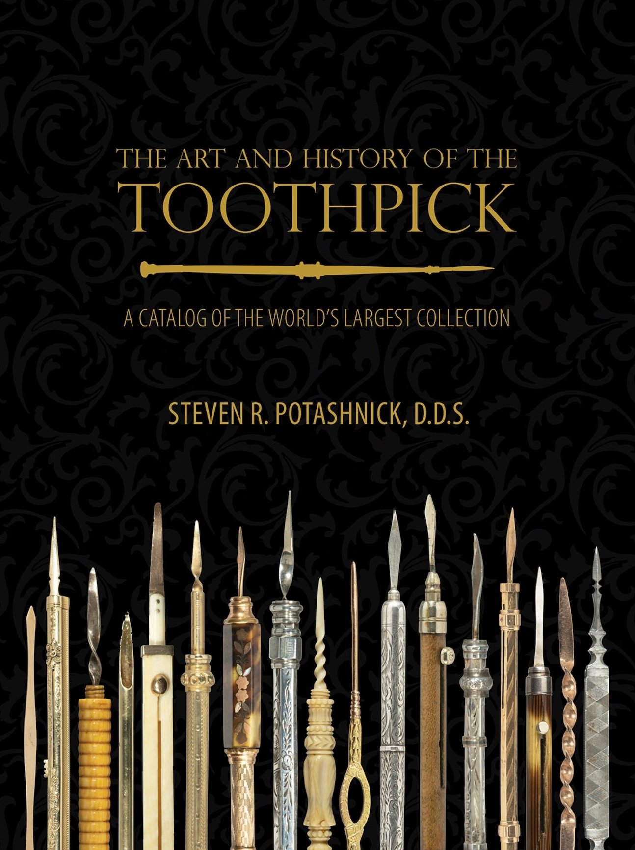 "The Art and History of the Toothpick: A Catalog of the World's Largest Collection" by Steven Potashnick
