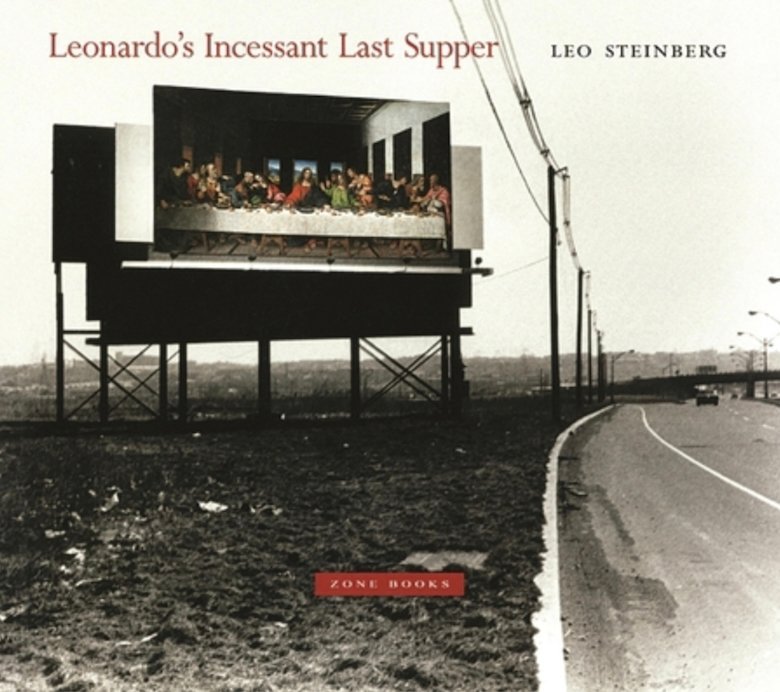 "Leonardo’s Incessant Last Supper" by Leo Steinberg