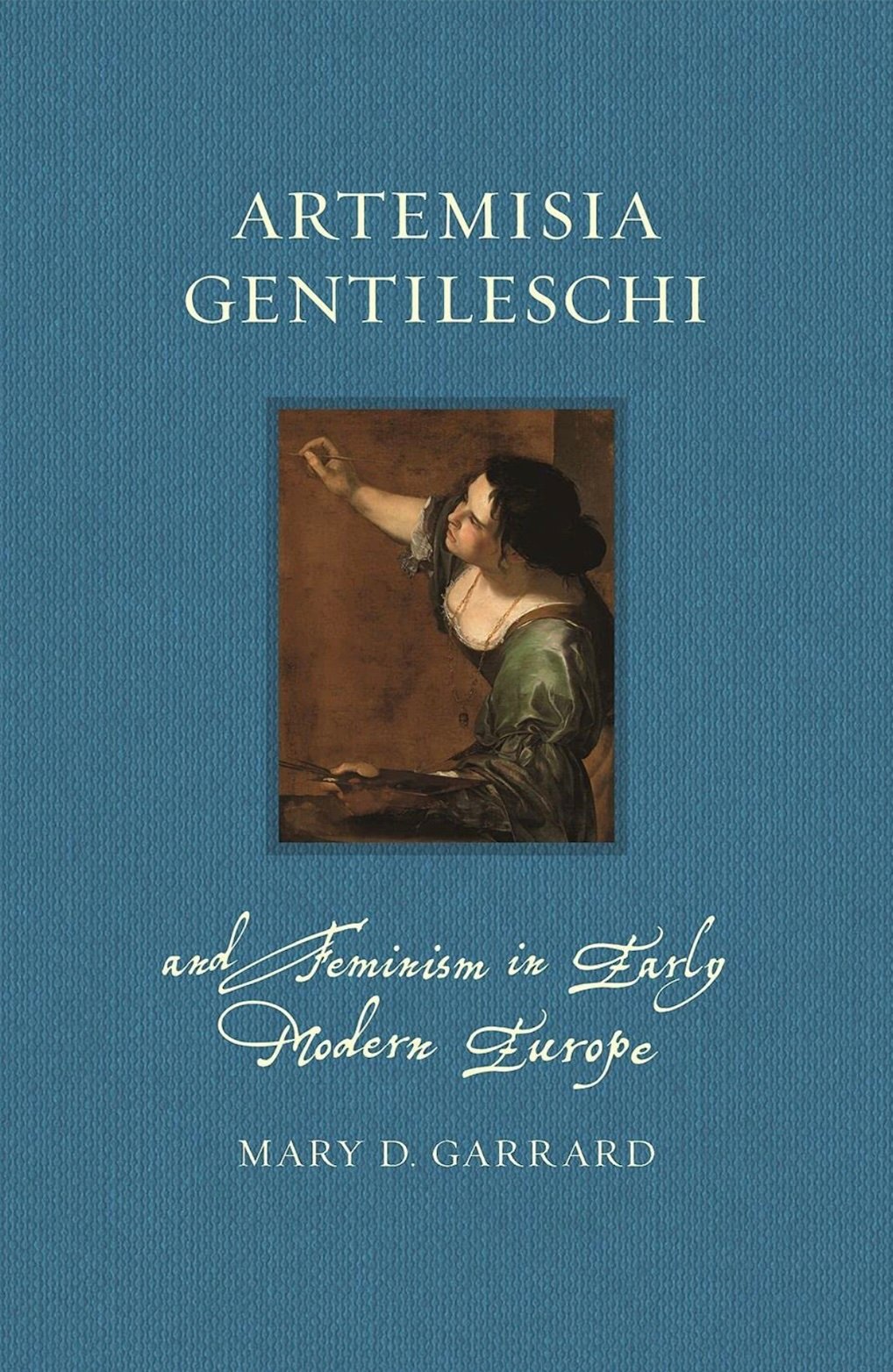 "Artemisia Gentileschi and Feminism in Early Modern Europe (Renaissance Lives)" by Mary D. Garrard