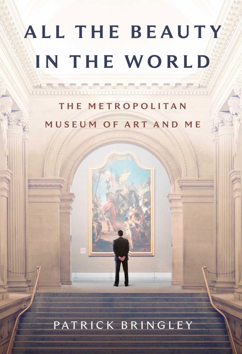 "All the Beauty in the World: The Metropolitan Museum of Art and Me" by Patrick Bringley