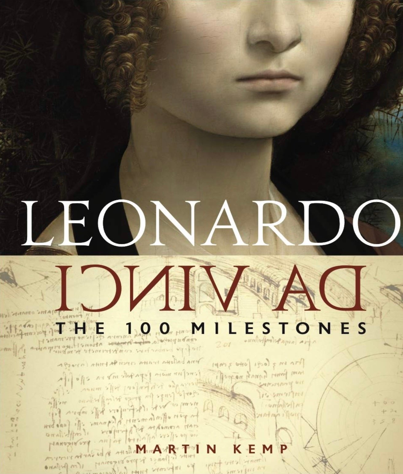 "Leonardo da Vinci: the 100 Milestones" by Martin Kemp