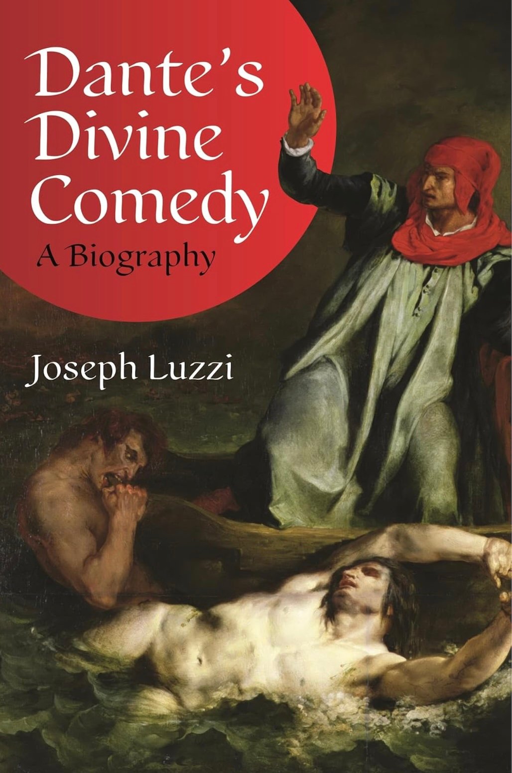 "Dante’s Divine Comedy: A Biography" by Joseph Luzzi